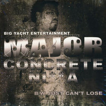 Load image into Gallery viewer, Major – Concrete Ni**a / Just Can't Lose