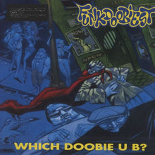 Load image into Gallery viewer, Funkdoobiest – Which Doobie U B?
