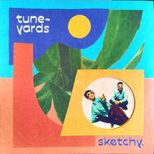 Load image into Gallery viewer, Tune-Yards – Sketchy.