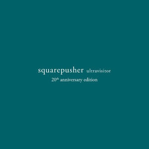 Squarepusher – Ultravisitor (Deluxe Edition)
